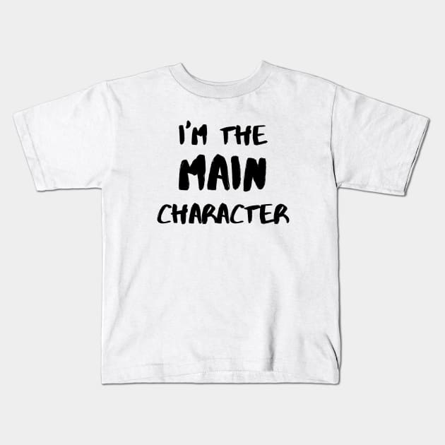 I’m the Main Character - Black Kids T-Shirt by KoreDemeter14